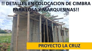 DETALLES EN COLOCACION DE CIMBRA PARA LOSA y MARQUESINAS proyecto Casa la Cruz [upl. by Cordier]