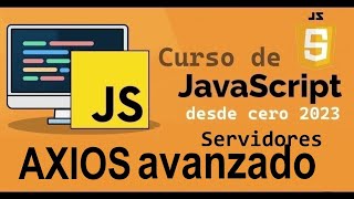 Curso completo de JavaScript desde cero  SERVIDORES  AXIOS AVANZADO  video 79 [upl. by Hube71]