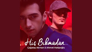 Hiç Bıkmadan feat Ahmet Hatipoğlu [upl. by Ramberg]