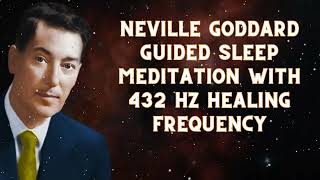 Neville Goddard Daily  Neville Goddard Guided Sleep Meditation with 432 Hz Healing Frequency [upl. by Eesak]