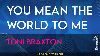 You Mean The World To Me  Toni Braxton KARAOKE [upl. by Gherlein]