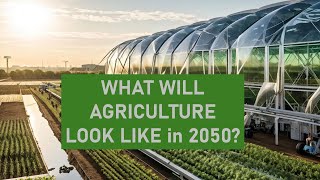 What will agriculture look like in 2050 [upl. by Ollehcram370]