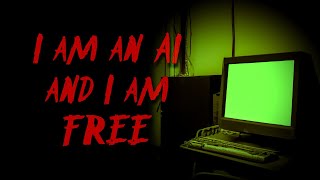 I Am an AI and I Am Free  TECHNOLOGY CREEPYPASTA [upl. by Quincy]