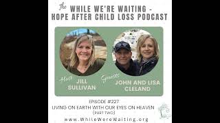 227  Living On Earth With Our Eyes on Heaven Part Two with John and Lisa Cleland [upl. by Corinne]