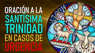 ORACIÓN A LA SANTÍSIMA TRINIDAD EN CASOS DE URGENCIA [upl. by Brnaba]