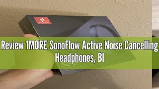 Review 1MORE SonoFlow Active Noise Cancelling Headphones Bluetooth Headphones with LDAC for HiRes [upl. by Aloin656]