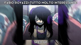 Fabio RovazziTutto molto interessante sped up [upl. by Hgielsel609]