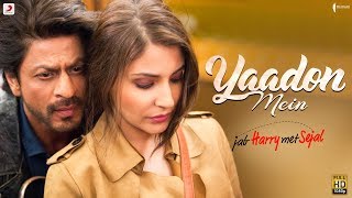 YAADON MEIN – Jab Harry Met Sejal  Anushka Sharma  Shah Rukh Khan  Pritam  Latest Love Song 2017 [upl. by Lupee]