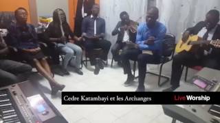 Live worship  Cedre Katambayi et les Archanges [upl. by Boyd]