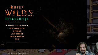 Outer Wilds Echoes of the Eye  Stream 2 [upl. by Tedric]