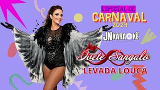 LEVADA LOUCA IVETE SANGALO CARNAVAL 2024 JN KARAOKE [upl. by Adnilrev]