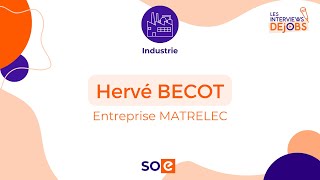 Interview Dejobs  Hervé BECOT de MATRELEC à Messimy 69 [upl. by Leatrice]