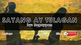 SAYANG AY TULAGAN Lyrics by Sogaypan [upl. by Jorry97]