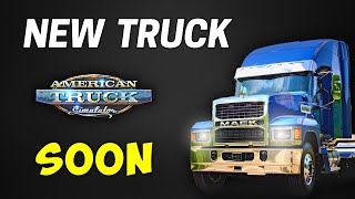 NEW TRUCK Mack Pinnacle Coming Soon to American Truck Simulator [upl. by Mij]