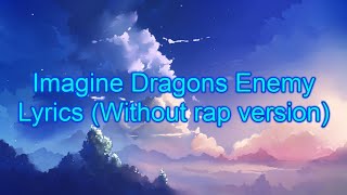 Imagine Dragons  Enemy Lyrics Without Rap Version [upl. by Selene]