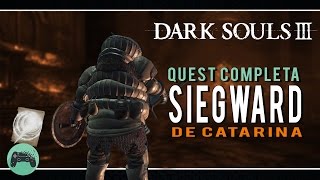 Dark Souls 3  Quest de Siegward de Catarina  Emitir Força [upl. by Paquito]