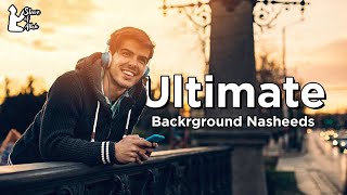 Ultimate Background Nasheeds Collection  Study Sleep and Relax with Background Vocals Nasheeds [upl. by Tempa]