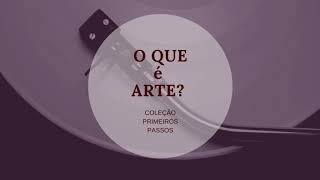 QUE É ARTE  Coleçâo Primeiro Passos  AUDIOLIVRO [upl. by Odrahcir340]