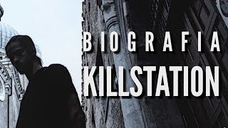 BIOGRAFIA  KILLSTATION [upl. by Aliakim]