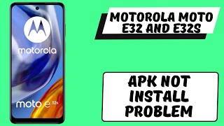 How to Solve APK not install problem Motorola Moto E32 and e32s [upl. by Sams582]