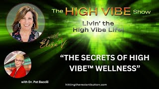 “THE SECRETS OF HIGH VIBE™ WELLNESS”  The High Vibe Show with Elisa V Livin the High Vibe Life [upl. by Batista923]