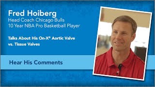 Fred Hoiberg Talks About His OnX Aortic Valve vs Tissue Valves [upl. by Cath]