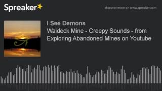 Waldeck Mine  Creepy Sounds  from Exploring Abandoned Mines on Youtube [upl. by Urbani863]