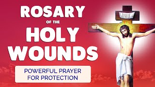 🙏 ROSARY of the HOLY WOUNDS of JESUS 🙏 Powerful Prayer for Protection [upl. by Phenice]