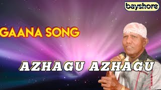 Azhagu Azhagu  Gaana Song  Bayshore [upl. by Xavier]