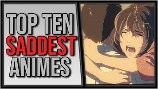 Top 10 Saddest Animes Of All Time That Will Leave You Crying [upl. by Ssor409]