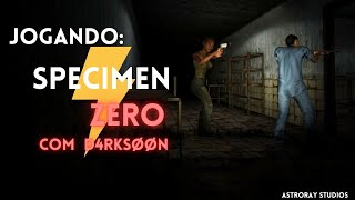 JOGANDO SPECIMEN ZERO COM O D4RKSØØN [upl. by Anetsirk]