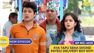 NEW Ep 4010  Kya Tapu Sena Dhund Payegi Delivery Boy Ko  Taarak Mehta Ka Ooltah Chashmah [upl. by Farica]