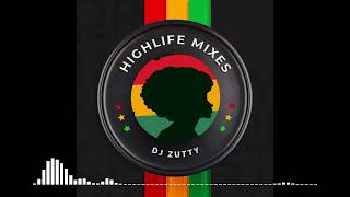 Best Ghana Highlife Mixes legendary music  DJ Zutty  Best hilife  song dance hi life  afrobeat [upl. by Arraeic]