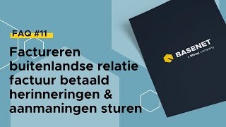 FAQ 11  Factureren buitenlandse relatie  factuur betaald  herinneringen amp aanmaningen sturen [upl. by Ainalem]