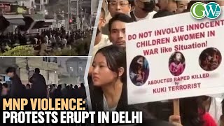 MNP VIOLENCE PROTESTS ERUPT IN DELHI OVER 300 MEITEIS DETAINED [upl. by Bret70]