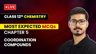 Coordination Compounds  Most Expected MCQs  Class 12 Chemistry Chapter 5  LIVE [upl. by Ragen89]