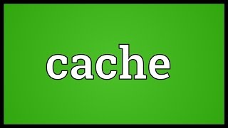 Cache Meaning [upl. by Belanger]