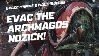 Space Marine 2 Walkthrough Part 4 Evac the Archmagos Nozick [upl. by Lednam]