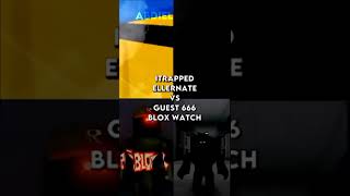 iTrapped amp Ellernate vs Guest 666 amp Blox Watch 🥶 shorts [upl. by Lednor983]