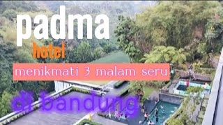 3 malam di Padma hotel bandung [upl. by Camala]