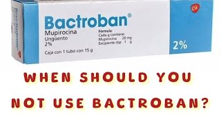 When should you not use Bactroban [upl. by Amilb]