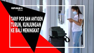 Tarif PCR dan Antigen Turun Kunjungan ke Bali Meningkat [upl. by Litton251]