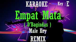 Empat Mata Karaoke Remix DBagindas Nada Pria Cowok Male key E DBagindas Bagindas [upl. by Sessylu878]