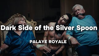 PALAYE ROYALE  Dark Side of the Silver Spoon Lyrics [upl. by Halak]