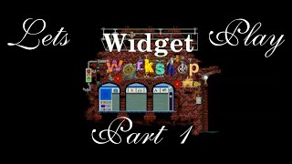 Lets Play Widget Workshop Part 1 [upl. by Komsa]