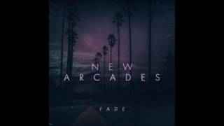 New Arcades  Fade [upl. by Rahcir]