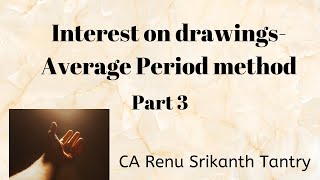 Interest on drawings part 3 Average period method By CA Renu Srikanth Tantry in English [upl. by Anirtap]