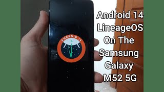 Get Android 14Lineage OS On Your Samsung Galaxy M52 5G [upl. by Inar]