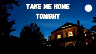 Take Me Home Tonight [upl. by Anaiv]