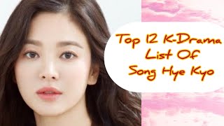 Top 12 KDrama List of Song Hye Kyo💕songhyekyo kdramas [upl. by Asquith]